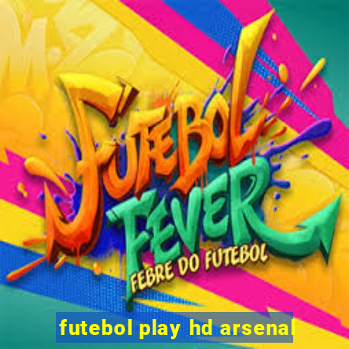 futebol play hd arsenal